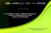 LiTERATURA BRASiLEiRA: DAS ORiGEnS AO ARcADiSmO · PDF file

LiTERATURA BRASiLEiRA: DAS ORiGEnS AO ARcADiSmO Fábio Figuereido Camargo Montes Claros - MG, 2011