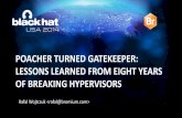 POACHER TURNED GATEKEEPER: LESSONS LEARNED FROM … · –The talk is about them •Others –For embedded systems ... •Then – pure gain If virtualization is another layer...