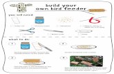 build your own bird fee · Toilet roll Peanut butter Birdseed Ribbon, string or sticks for it to hang Scissors Butter knife Plate Scatter birdseed onto a plate. Now hang your tube