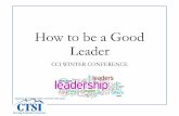 How to be a Good Leader - Colorado Counties, Inc.ccionline.org/.../CCI...How-to-be-a-Good-Leader.pdf · What type of a leader are you? • Divided into 12 types • Autocratic Leadership