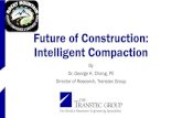Future of Construction: Intelligent Compaction · Intelligent Compaction By Dr. George K. Chang, PE. Director of Research, Transtec Group. Outlines • Intelligent Compaction (IC)