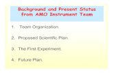 Background and Present Status from AMO Instrument Team · 2010. 3. 2. · Background and Present Status from AMO Instrument Team 1. Team Organization. 2. Proposed Scientific Plan.