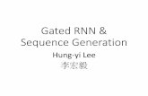 Gated RNN & Sequence Generationyvchen/f106-adl/doc/171030... · 2017. 10. 30. · Recurrent Neural Network •Given function f: ℎ′, = ℎ, h0 f h1 y1 x1 f h2 y2 x2 f h3 y3 x3