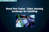 Brand New Casino - Enjoy Amazing Landscape for Gambling