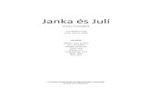 Janka és Juli · 2015. 5. 12. · Janka és Juli zenés mesejáték írta: Robert Long zene: John A. Dach szereplők: JANKA, rossz kislány JULI, jó kislány DORKA, boszorka VICA,