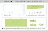 Straight Tension Fabric Display B ... - Print Banners · Straight Tension Fabric Display B PrintBanners.com Graphic zip up Wrap up the frames with the graphic from top to bottom and
