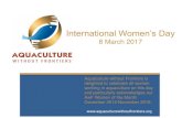 International Women’s Day - Aquaculture without Frontiers · Aquaculture without Frontiers: Participate AwF Women & Gender Network Pardon our Progress – AwF Women/Gender The Women