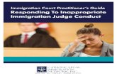 Immigration Court Practitioner’s Guide Responding To Inappropriate Immigration … · 2017. 8. 22. · Immigration judges, or IJs, face tremendous burdens and pressures to manage
