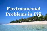 Environmental Problems in Fiji - ocec...Environmental Problems •Global Warming •Climate Change •The Rise in Ocean level Serious Effect Yandua Village On the South Coast Population