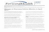Changes to Pharmacy Policies Effective in April 20112011 This ForwardHealth Update provides information for prescribers and pharmacy providers about changes to pharmacy policies and