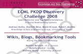 ECML PKDD Discovery Challenge 2008€¦ · Social Bookmarking Systems by A. Gkanogiannis and T. Kalamboukis Rank for spam detection - ECML Discovery Challenge by P. Gramme and J.-F.