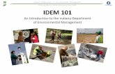 IDEM 101 - Indianacommunity to support environmental compliance. • Indiana E-Cycle Program– Aims to reduce the amount of electronic waste (e-waste) being sent to Indiana landfills