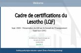 Cadre de certifications du Lesotho (LQF) · 2020. 9. 23. · Cadre de certifications du Lesotho (LQF) Sept. 2020 –Présentationdu LQFpar leConseildel’Enseignement Supérieur(CHE)