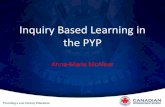 Inquiry Based Learning in the PYP - MCALEER€¦ · What Inquiry Looks Like “Inquiry learning involves students forming their own questions about a topic and having time to explore