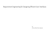 Requirement Engineering for Designing Efficient User ...dberry/ATRE/Slides/AntonyIrudayaraj.pdf · Requirement Engineering for Designing Efficient User Interfaces By, Antony Albert