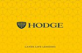 LATER LIFE LENDING - Hodge Bank · RATE 2 year fix / 5 year fix LENGTH OF TERM From age 50 – 88 / No end date REPAYMENT STRATEGY Sale of property upon death or entry into long term
