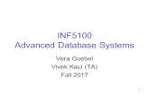 INF5100 Advanced Database Systems - Forsiden · Advanced Database Systems Vera Goebel Vivek Kaul (TA) Fall 2017. 2 Course Purpose ... • Cloud services • Role of people in data
