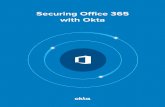 Securing Office 365 with Okta · 2020. 6. 30. · Securing Office 365 with Okta 3 Background As the leading independent provider of enterprise identity, Okta integrates with more