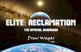 ELITE RECLAMATION - Drew Wagar · the Elite: Dangerous Kickstarter and my own. • I had no story, no plot, no synopsis, no characters. I had no previous experience of running a Kickstarter.