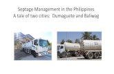 Septage Management in the Philippines A tale of two cities ... · The Philippine Clean Water Act (2004) Dumaguete City Baliwag, Bulacan Population: 131,400 Population: 149,900. Dumaguete