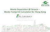 Waste Separation @ Source Waste Footprint Calculator for ...iccc.hk/pdf/Day 2/8. Mr Steven Choi.pdf · Waste Separation at Source • The Green Council acts as an implementation body,