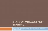 State of Missouri NSP Training...Assist Housing Market by Reducing Inventories of Vacant, Foreclosed Homes Stabilize Neighborhoods with High Inventories of Vacant Housing Assist Low-