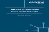 The Fall of Apartheid · Harvey, Robert, 1953– The fall of apartheid : the inside story from Smuts to Mbeki / Robert Harvey. p. cm. Includes bibliographical references and index.