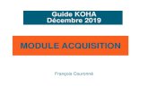 Guide KOHA Décembre 2019 - Jean Monnet University · 2019. 12. 9. · Guide KOHA Décembre 2019. MODULE ACQUISITION. François Couronn ... Dans Koha, il y a deux niveaux : Le . budget