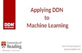 Applying DDN to Machine Learning · Machine Learning Jean-Thomas Acquaviva jacquaviva@ddn.com Systems that automatically learn without being programmed, it’s easy to understand,