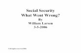 Social Security What Went Wrong? - 50megs · FDR's Social Security January 17, 1935 Three principles should be observed in legislation on this subject. First, the system adopted,
