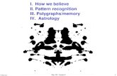 I. How we believe II. Pattern recognition III. Polygraphs/memory IV. Astrology · 2013. 11. 7. · astrology as a symbolic language, an art form, or a form of divination. Despite
