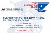 CYBERSECURITY: THE NEW ENIGMACYBERSECURITY: THE NEW ENIGMA Boriana Farrar Vice President / Counsel (SCB,Inc.) Business Development Director-Americas NOVEMBER 13, 2019 THE PERSPECTIVE