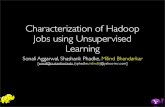 Characterization of Hadoop Jobs using Unsupervised Learningsalsahpc.indiana.edu/CloudCom2010/slides/PDF...Hadoop at Yahoo! • Behind Every Click ! • 38,000+ Servers • Largest