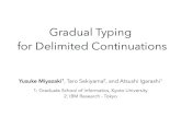 Gradual Typing for Delimited ContinuationsGradual Typing for Delimited Continuations Yusuke Miyazaki1, Taro Sekiyama2, and Atsushi Igarashi1 1: Graduate School of Informatics, Kyoto