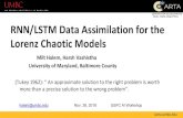 RNN/LSTM Data Assimilation for the Lorenz Chaotic Models · RNN/LSTM Data Assimilation for the Lorenz Chaotic Models Milt Halem, Harsh Vashistha University of Maryland, Baltimore