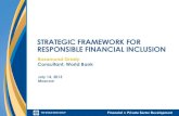 STRATEGIC FRAMEWORK FOR RESPONSIBLE FINANCIAL …...• Supporting the emergence of branchless banking (based on a 2012 WB Regulatory Study). • Improving the framework for retail