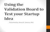 Using the Validation Board to Test your Startup Ideabeehive-erasmusplus.eu/wp...the-Validation-Board-to-Test-your-Startu… · Validation Board • The Validation Board is a great