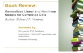 Book Review - SAS Group Presentati… · Book Review: Generalized Linear and Nonlinear Models for Correlated Data Author: Edward F. Vonesh Reviewed by: Divya Joshi, PhD Candidate