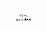 HTML (prvi deo)HTML editori Za izradu web stranica danas postoji niz HTML editora od kojih su najpoznatiji 1. Microsoft FrontPage 2. Macromedia Dreamweaver. Medutim, sve što je potrebno
