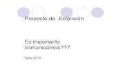 Proyecto de Extensión - SAP · 2016. 1. 29. · Proyecto de Extensión Es importante comunicarnos??? Salta 2015. COMUNICACION Las tecnologías de la información y de la comunicación