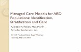 Managed Care Models for ABD Populations: Identification ...SA’s Complex and ABD Members Arizona: 8,524 LTC; 41,000 ABD; 11,000 HCG (high risk pool); 13,000 SNP California: 66,000