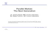 Parallel Matlab: The Next Generationarchive.ll.mit.edu/HPEC/agendas/proc03/pdfs/kepner_pmat.pdf · 2019. 2. 15. · Slide-1 Parallel Matlab MIT Lincoln Laboratory Parallel Matlab: