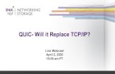 QUIC- Will it Replace TCP/IP? - SNIA · 2020. 4. 2. · © 2020 Storage Networking Industry Association. All Rights Reserved. SNIA-At-A-Glance 3