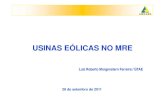 USINAS EÓLICAS NO MRE · Usinas Eólicas no MRE - Brasil Potência em MW Operação Construção Outorgadas TOTAL NE 756 819 3.275 4.850 SE 28 0 165 193 S 368 189 506 1.063 TOTAL