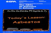 The ABCs of Asbestos in Schools forms/EPA... · dealing with asbestos in public and nonprofit private elemen ... properly managed where it is. In fact, asbestos that is managed properly