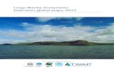 Large Marine Ecosystems Indicators global maps, 2015onesharedocean.org/public_store/lmes_factsheets/... · Maintenance and restoration of fish stocks to maximum sustainable yield