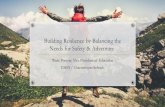 Building Resilience by Balancing the Needs for Safety ... · Safety in Predictability & Consistency School-Wide Expectations Safety-Take care of your community: self, others and propertyBelonging