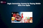 Begin Interesting Journey by Playing Mobile Slots Free Spins