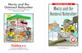 Morty and the LEVELED BOOK • Q Oatmeal Babysitter Morty ......Morty before. They weren’t going to leave yet—the trapeze act was about to practice. Returning from Aunt Edna’s,