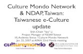 Culture Mondo Network & NDAP, Taiwan: Taiwanese e-Culture ... · Culture Mondo Network & NDAP, Taiwan: Taiwanese e-Culture update Shih-Chieh "Ilya" Li Project Manager of NDAP, Taiwan